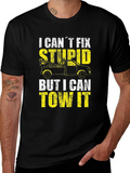 Tow Truck Driver T-Shirt - I Cant Fix Stupid