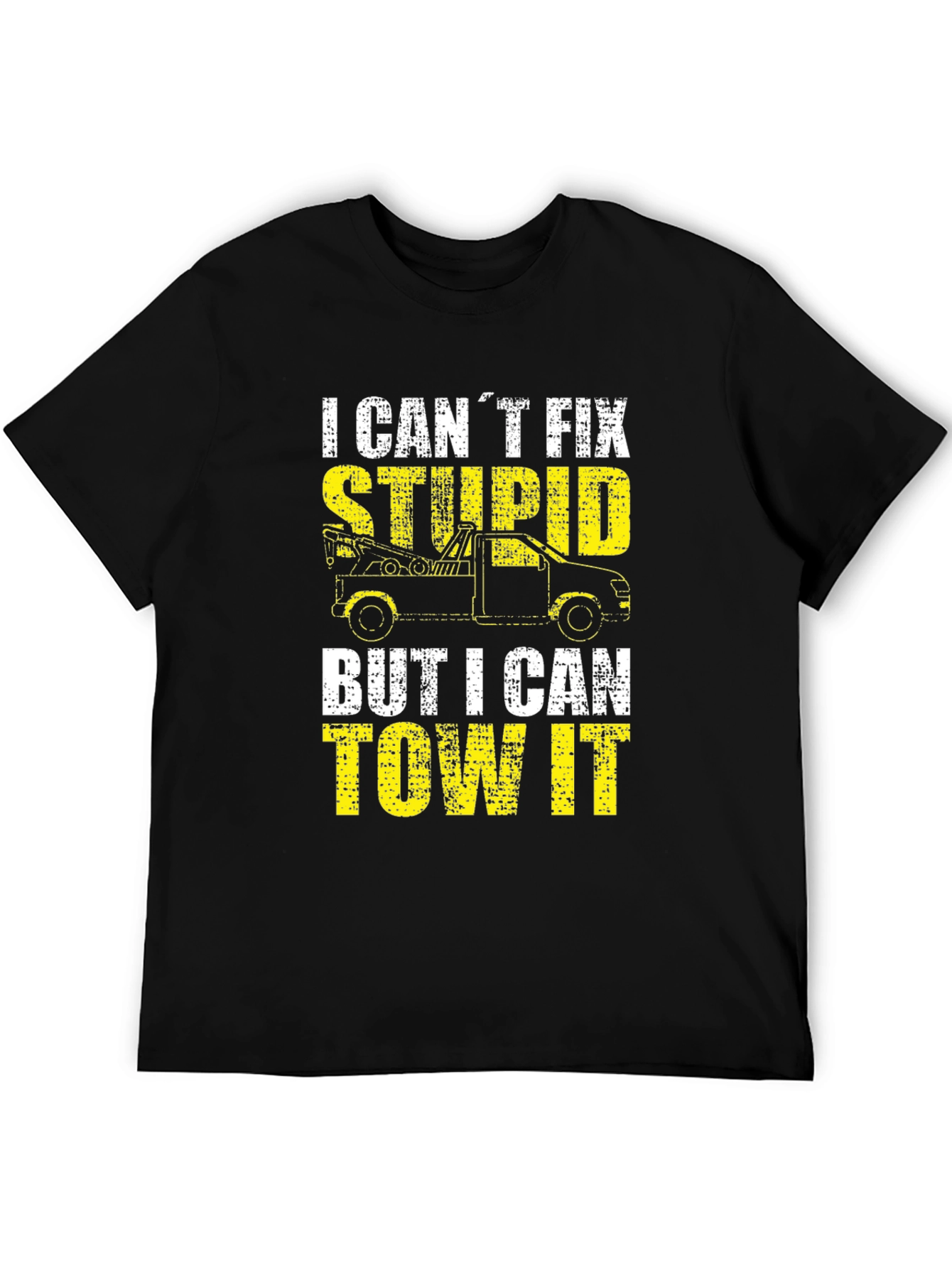 Tow Truck Driver T-Shirt - I Cant Fix Stupid