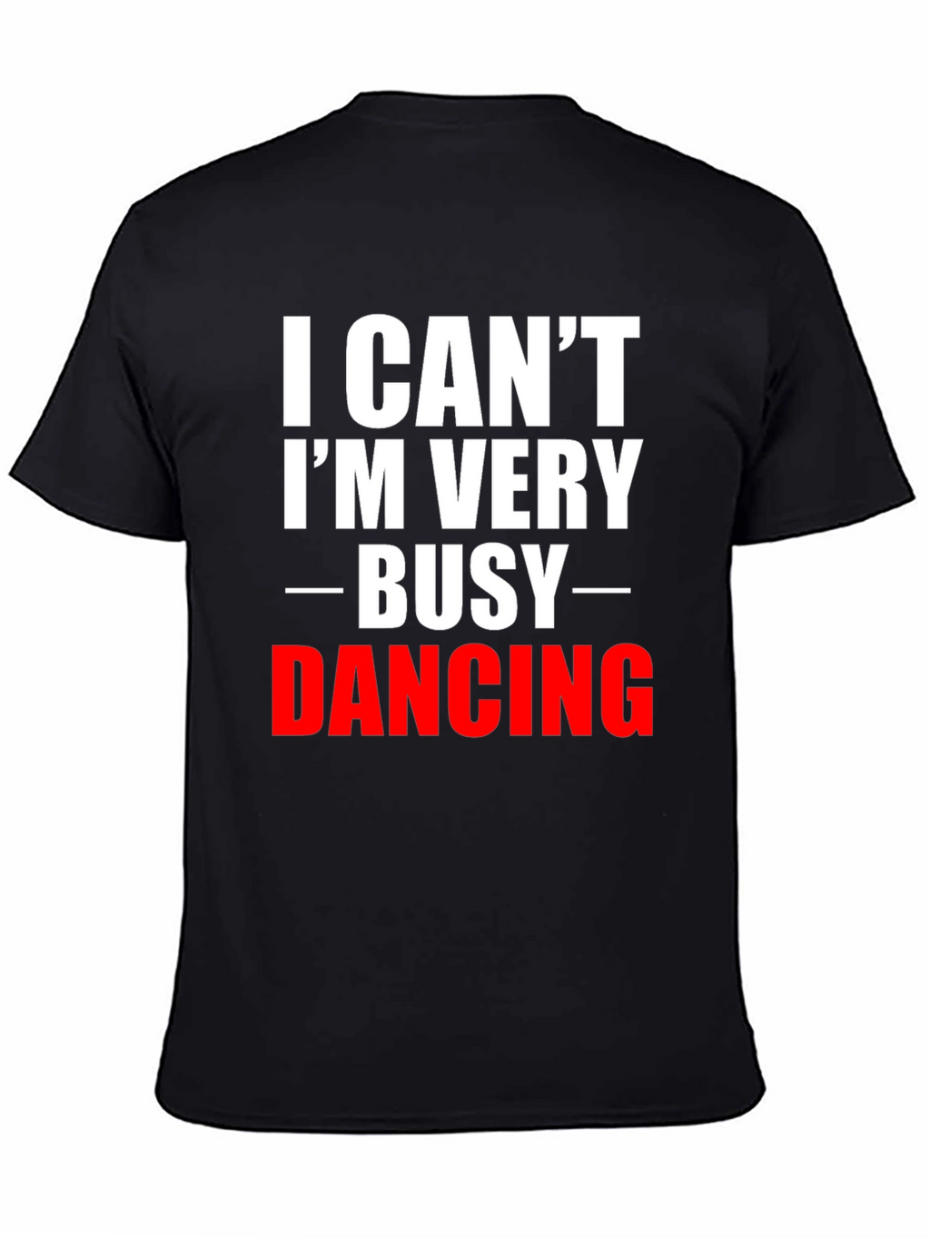 Funny Dancing T-Shirt: Im Very Busy