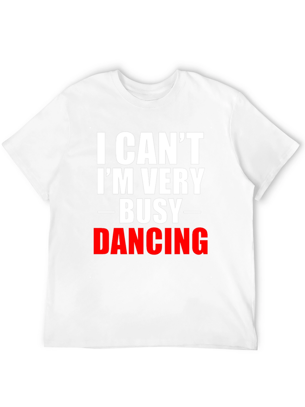 Funny Dancing T-Shirt: Im Very Busy