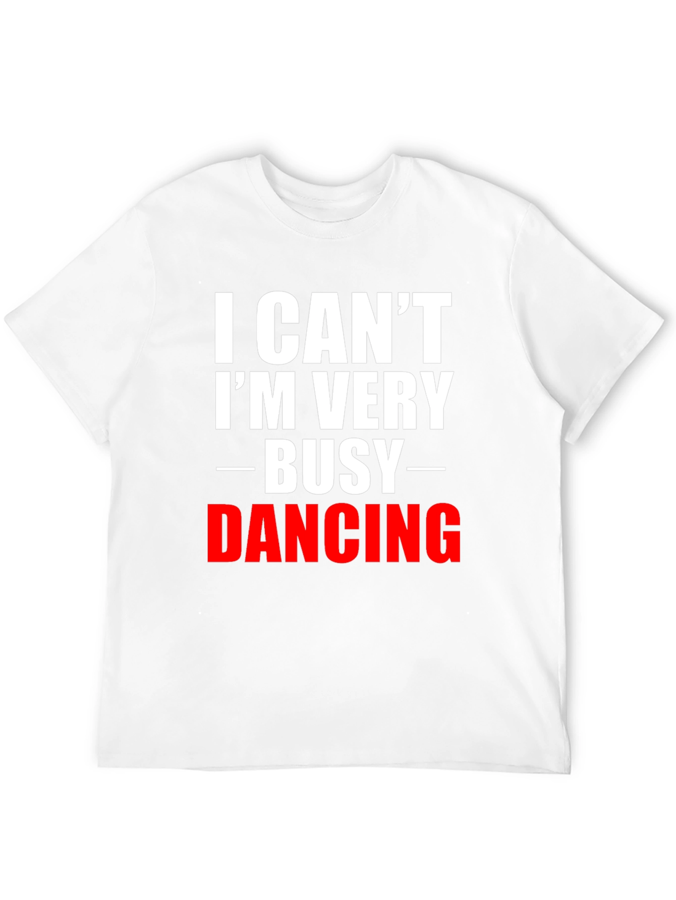 Funny Dancing T-Shirt: Im Very Busy