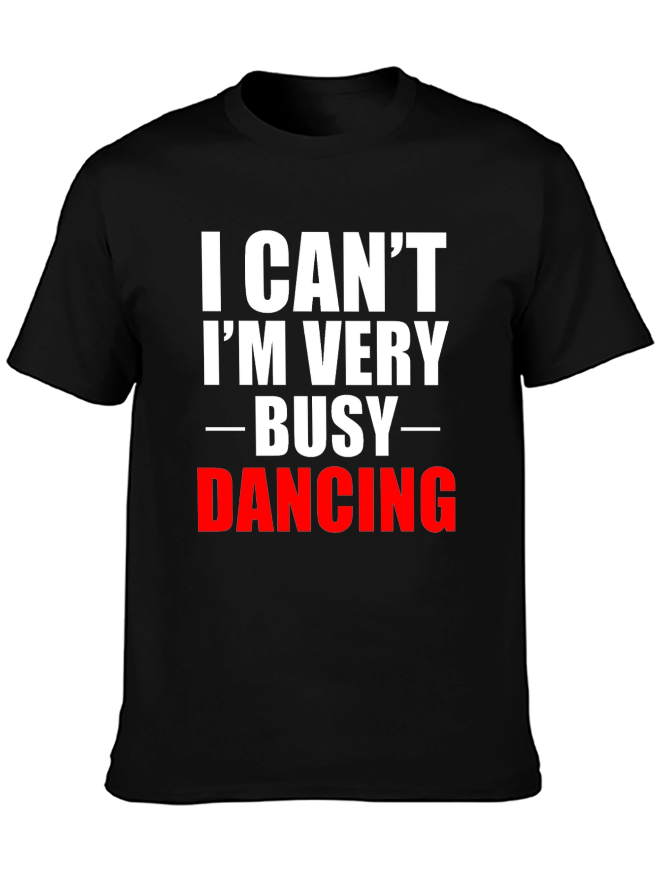 Funny Dancing T-Shirt: Im Very Busy