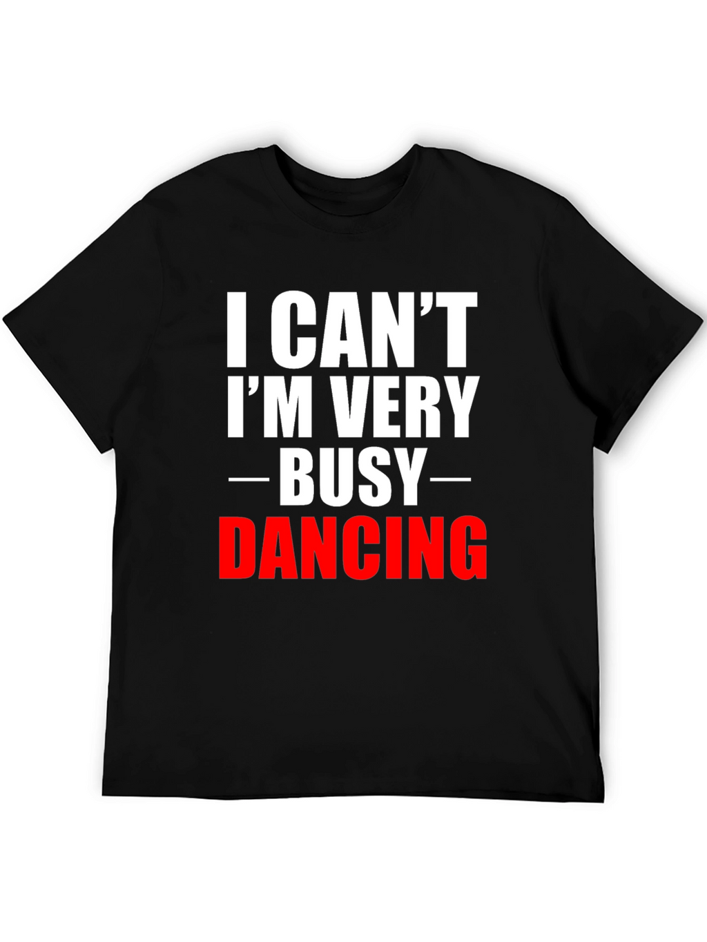 Funny Dancing T-Shirt: Im Very Busy