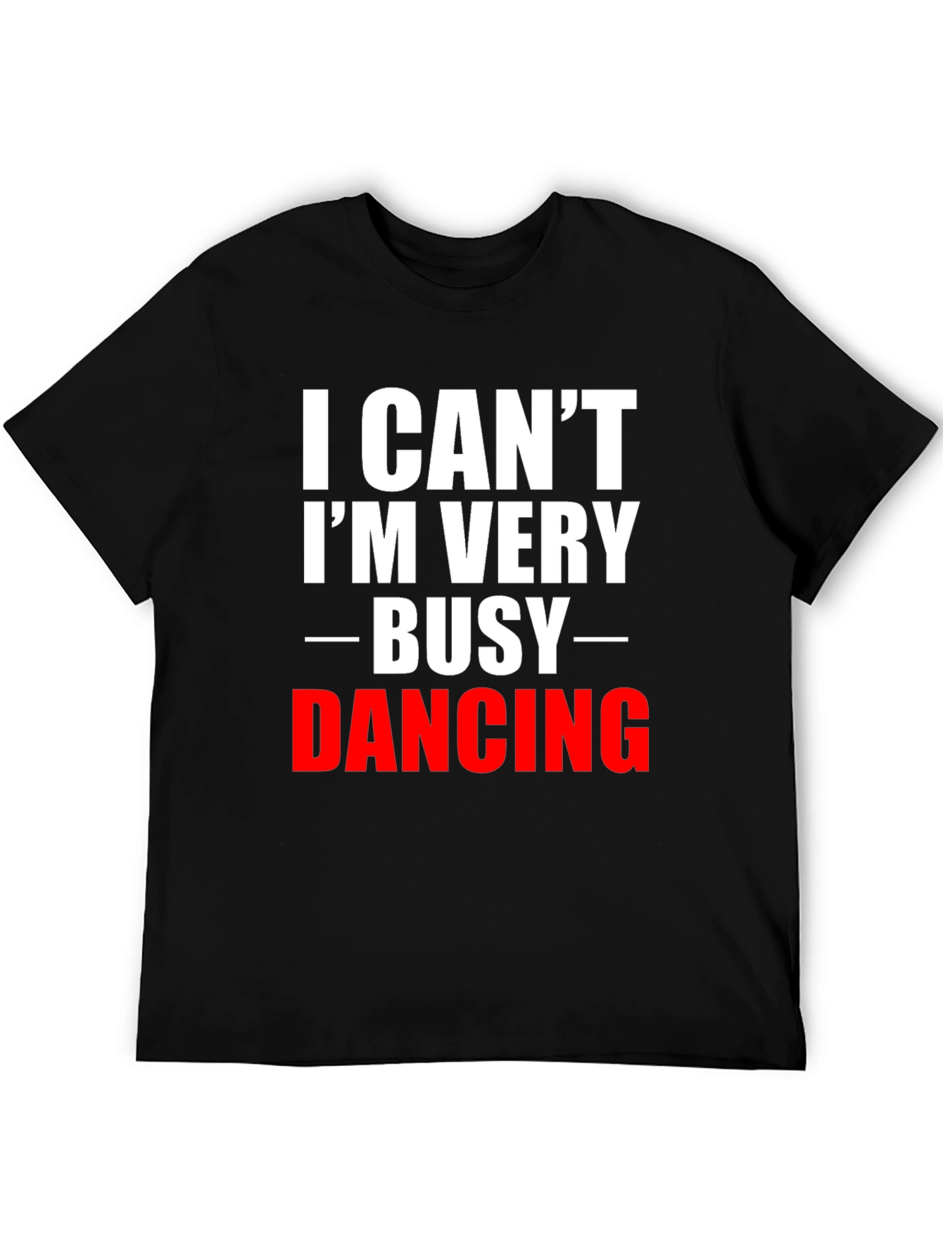 Funny Dancing T-Shirt: Im Very Busy