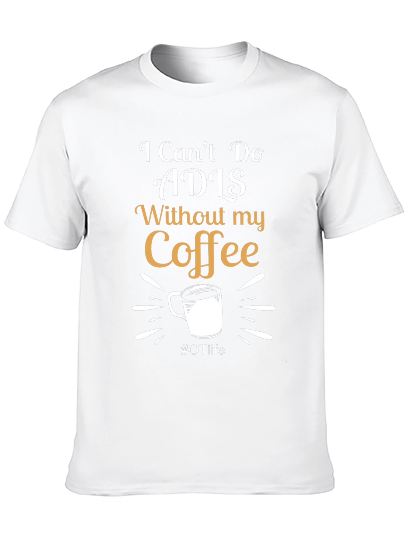 I Cant Do ADLS Without My Coffee Black T-Shirt