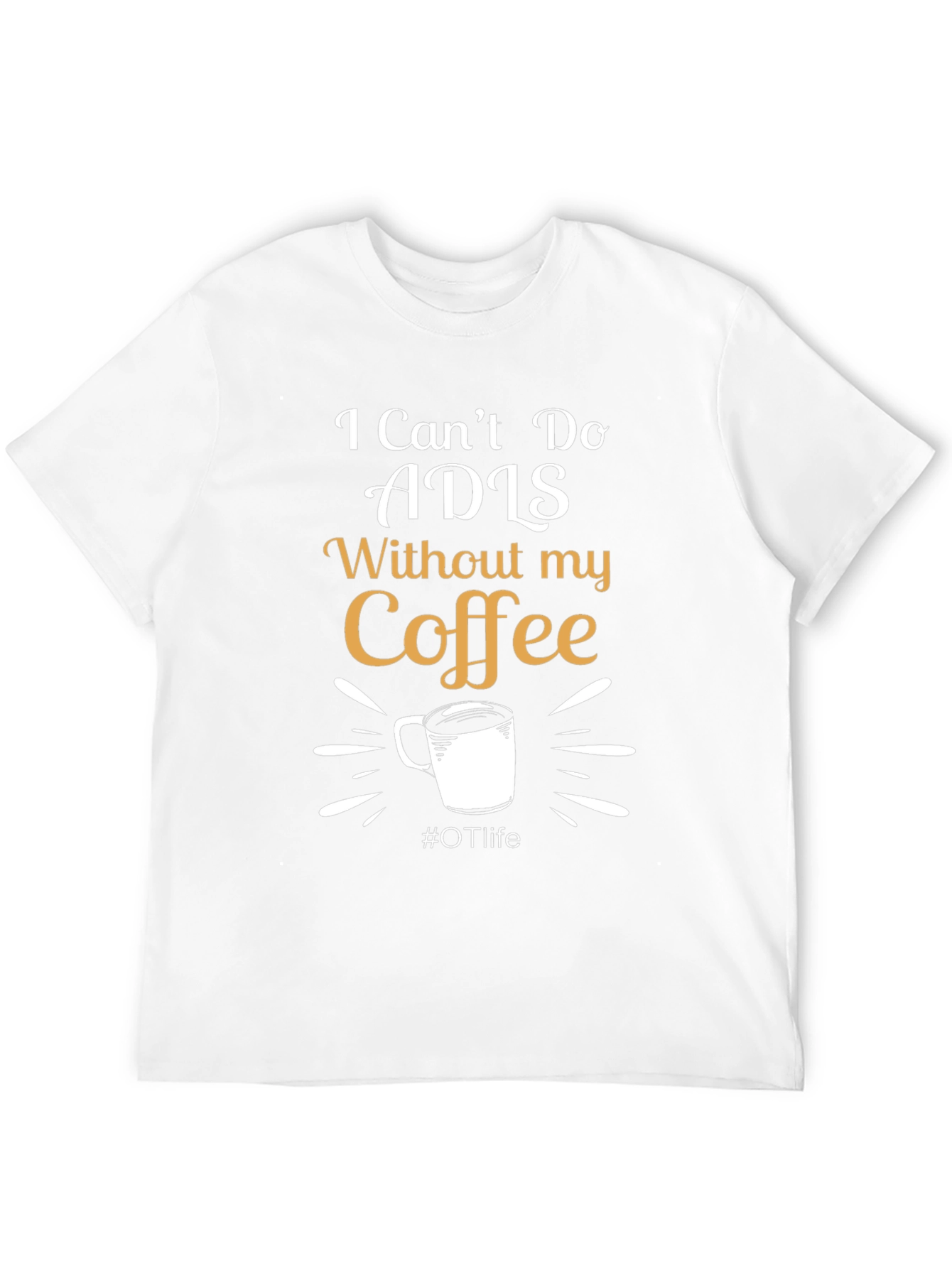 I Cant Do ADLS Without My Coffee Black T-Shirt