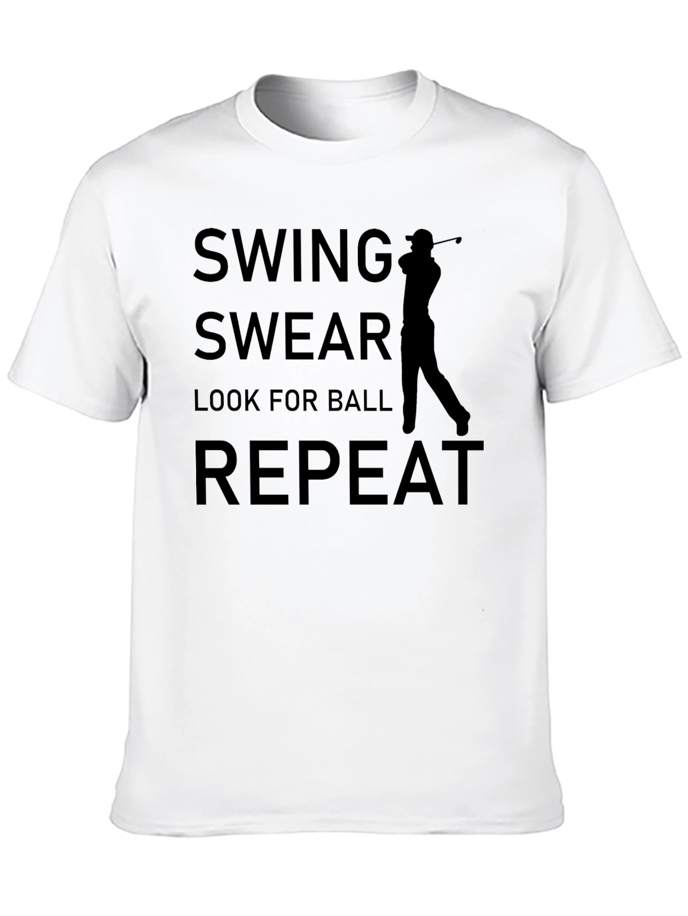 Golf T-Shirt: Swing Swear Look for Ball Repeat