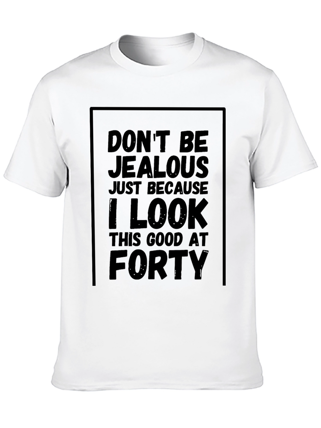 Funny 40th Birthday T-Shirt - Dont Be Jealous