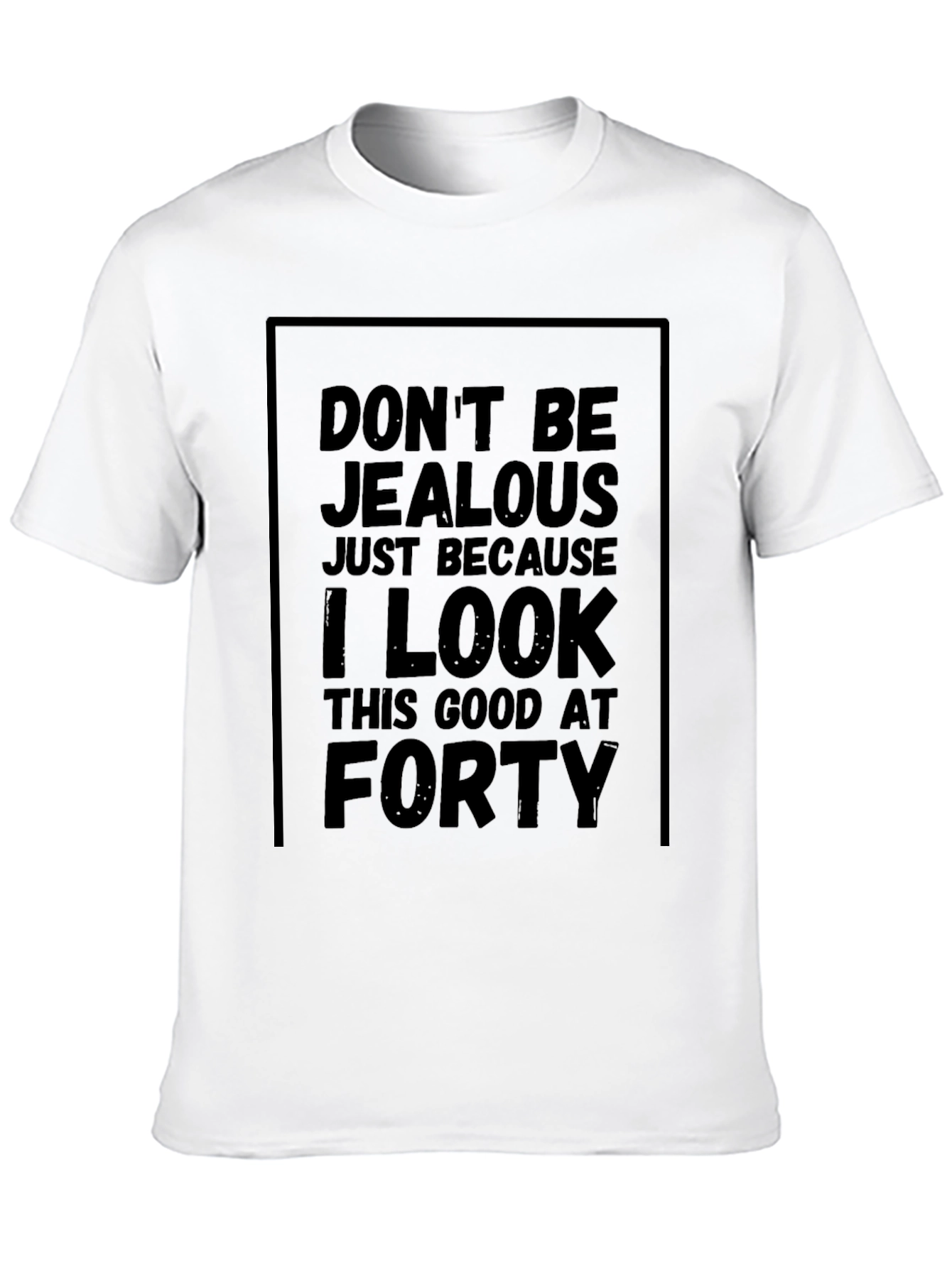 Funny 40th Birthday T-Shirt - Dont Be Jealous