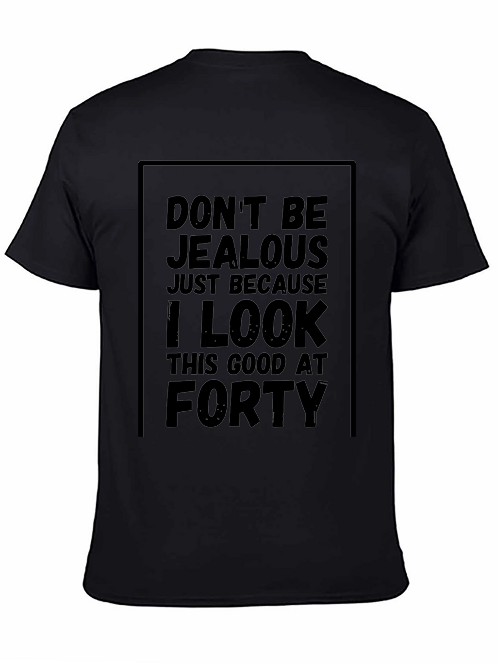 Funny 40th Birthday T-Shirt - Dont Be Jealous