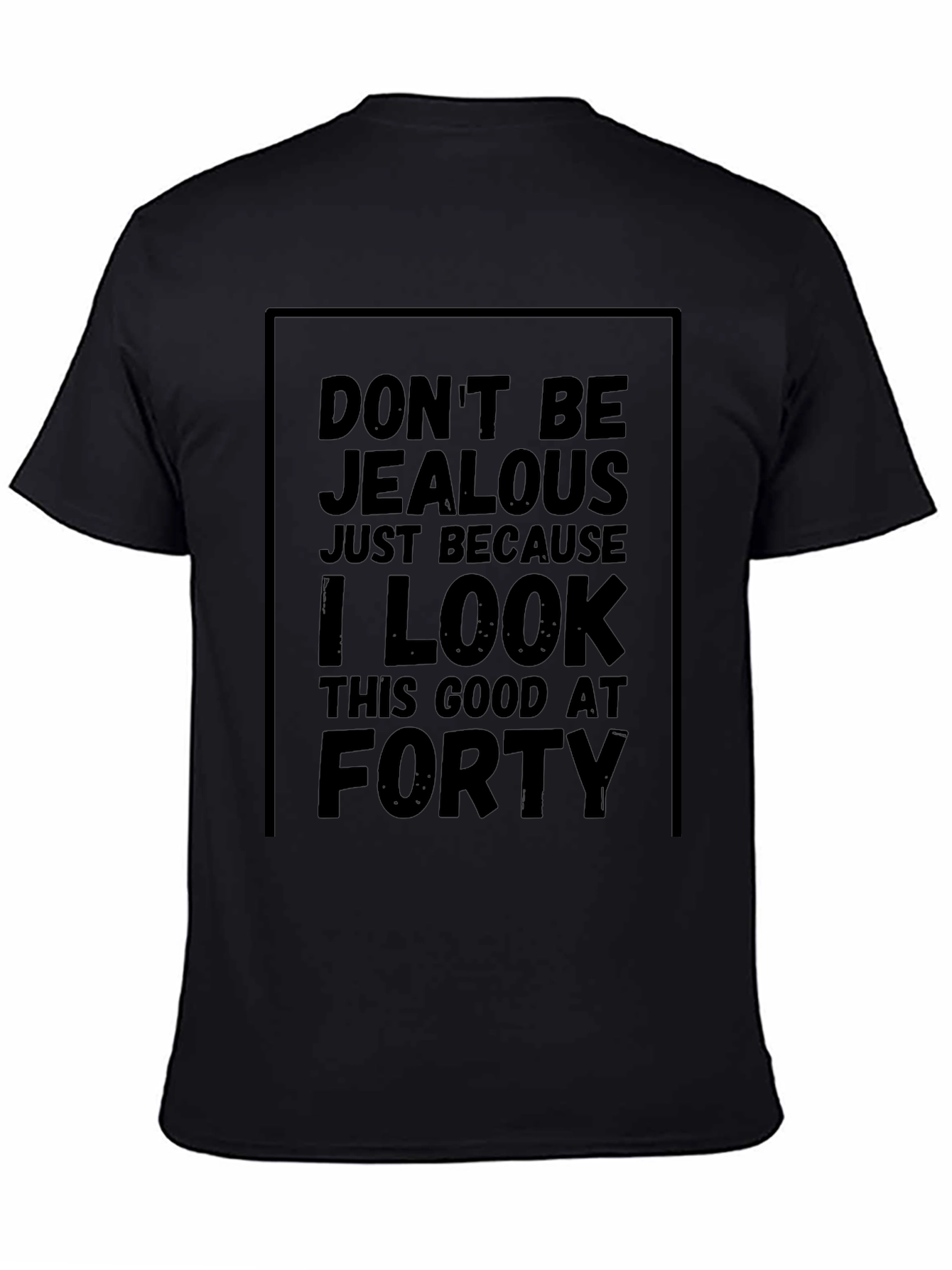 Funny 40th Birthday T-Shirt - Dont Be Jealous