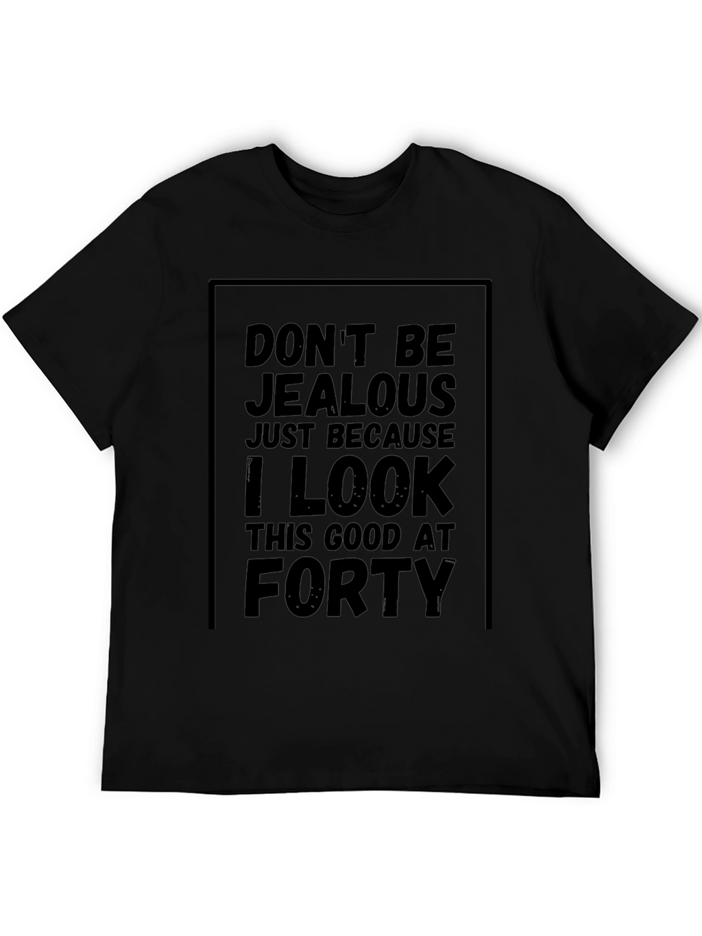 Funny 40th Birthday T-Shirt - Dont Be Jealous