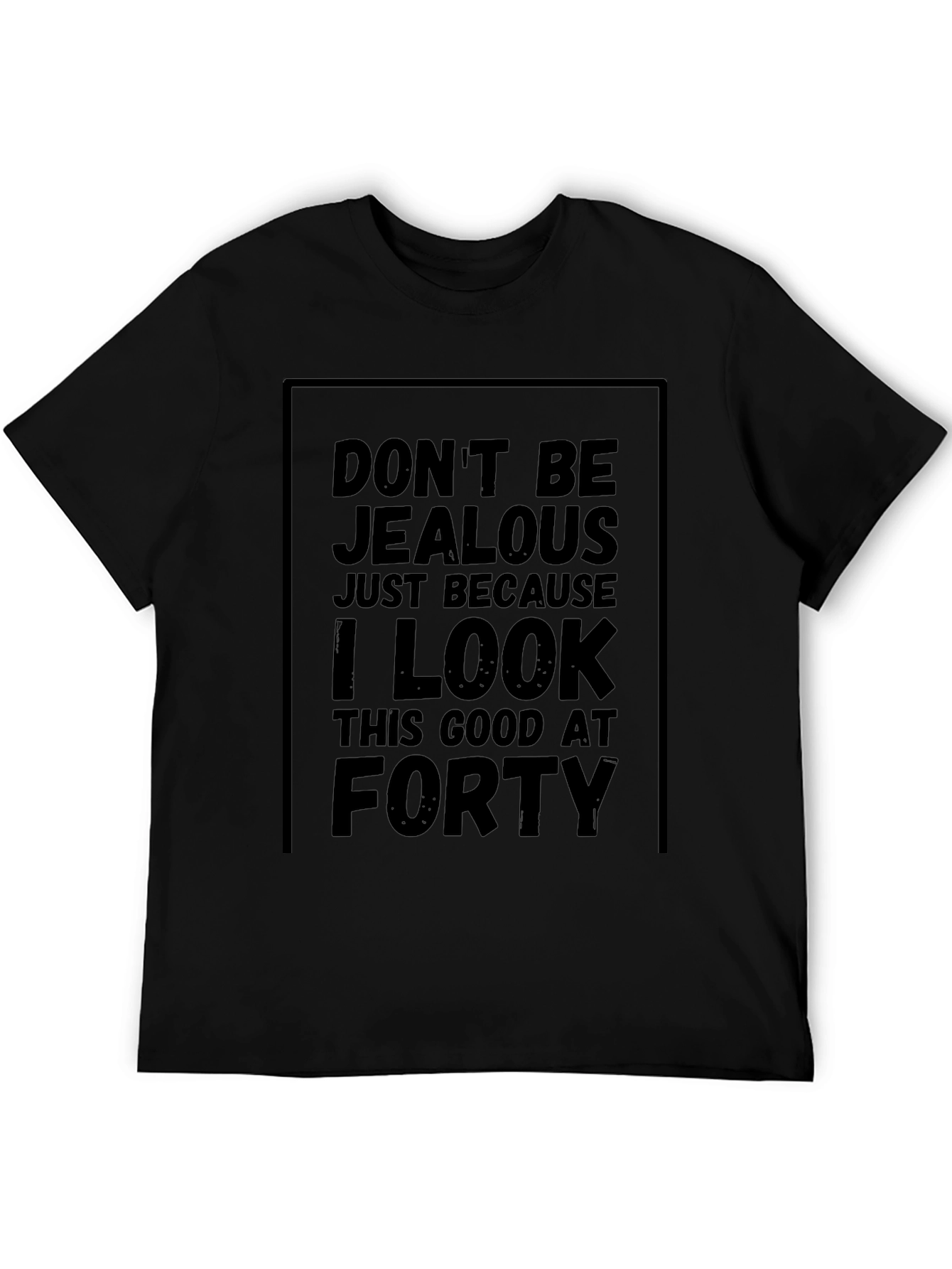 Funny 40th Birthday T-Shirt - Dont Be Jealous