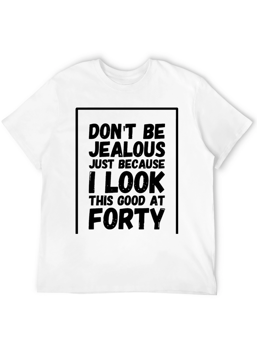 Funny 40th Birthday T-Shirt - Dont Be Jealous