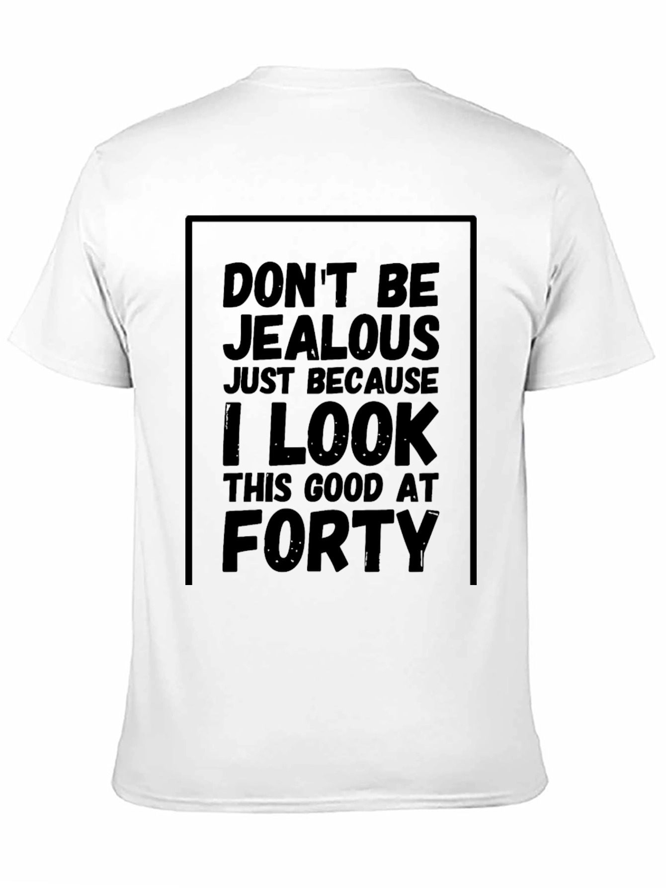 Funny 40th Birthday T-Shirt - Dont Be Jealous