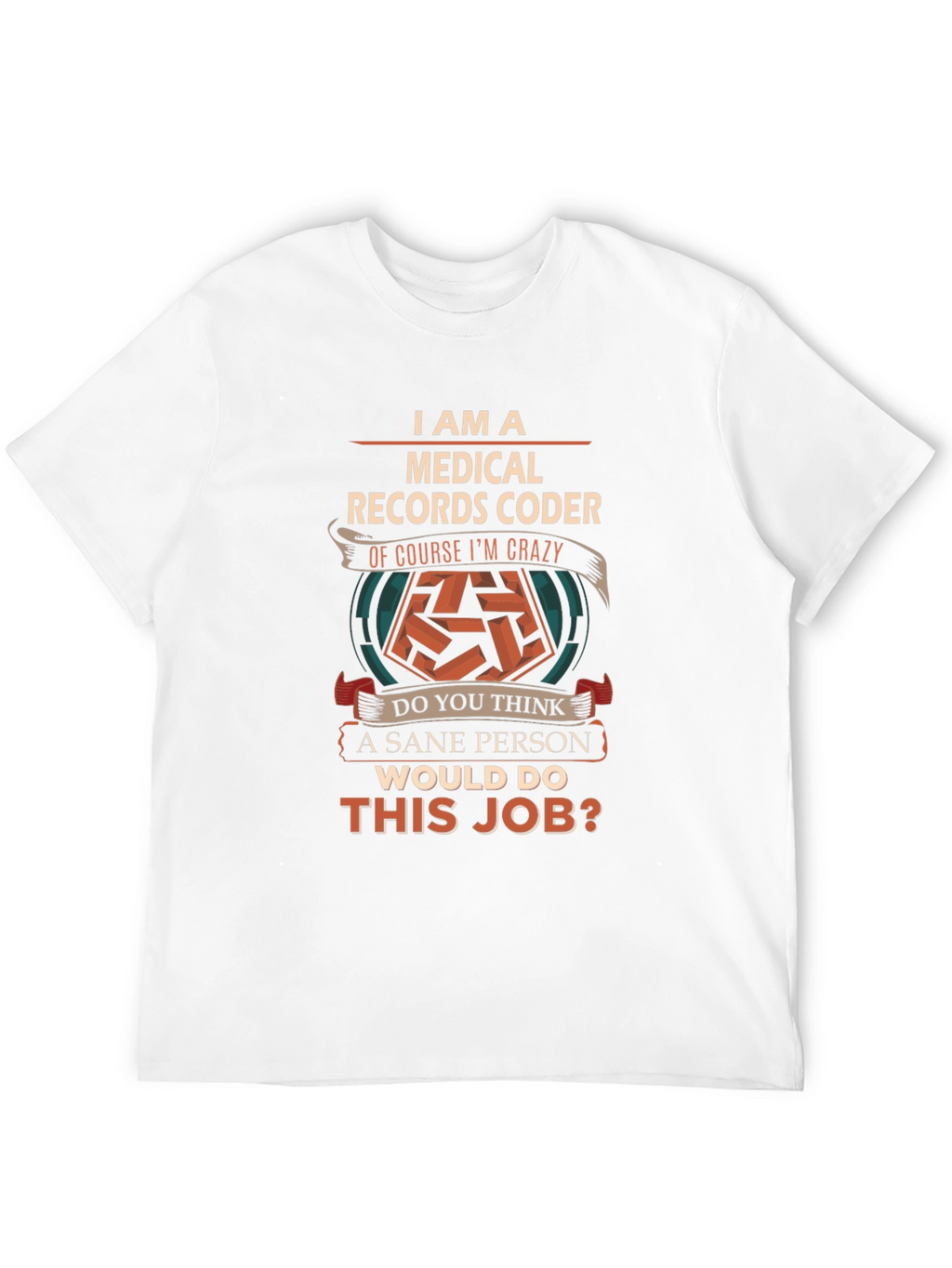 Medical Records Coder Crazy Job T-Shirt