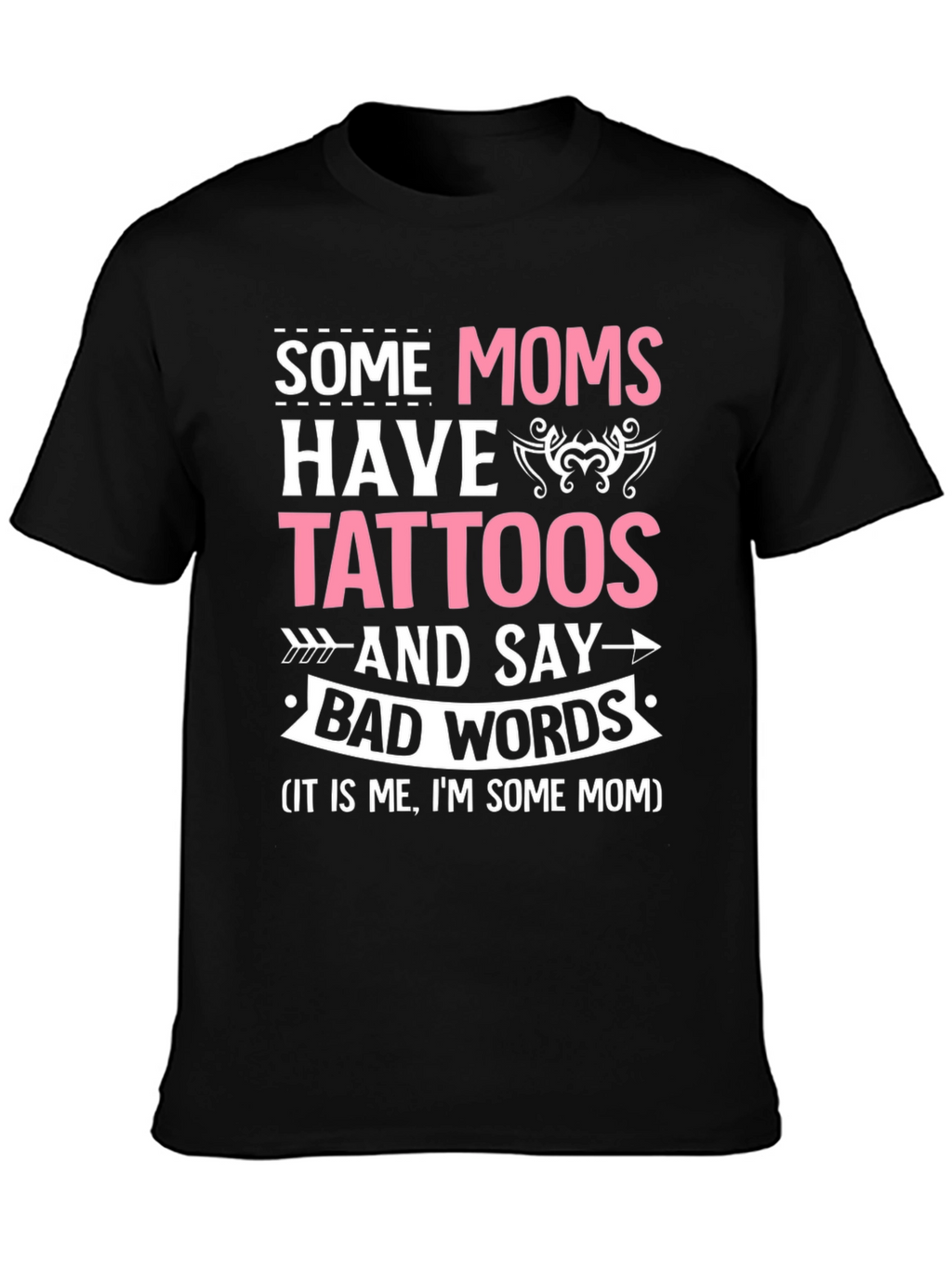 Some Moms Have Tattoos T-Shirt