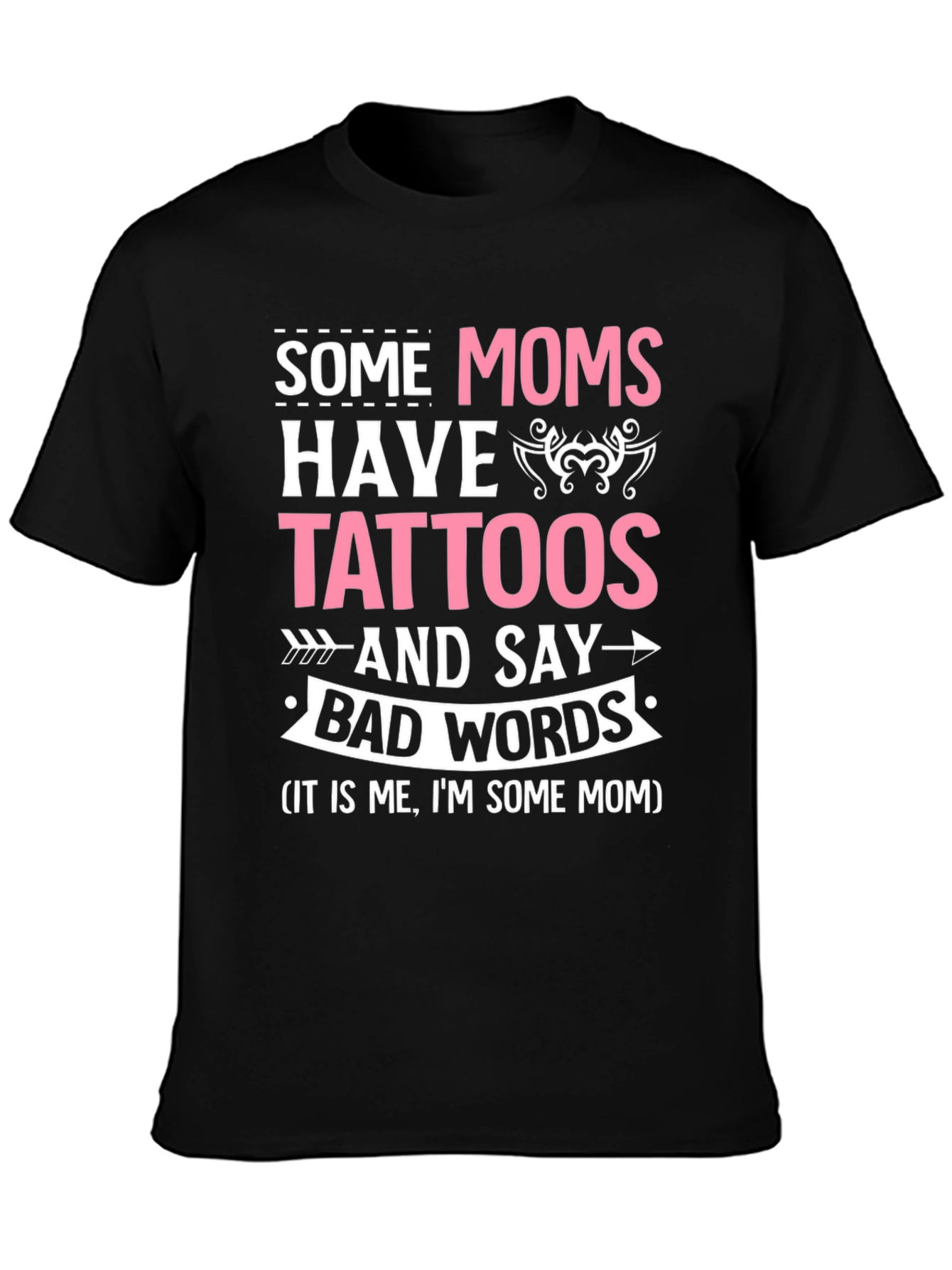 Some Moms Have Tattoos T-Shirt