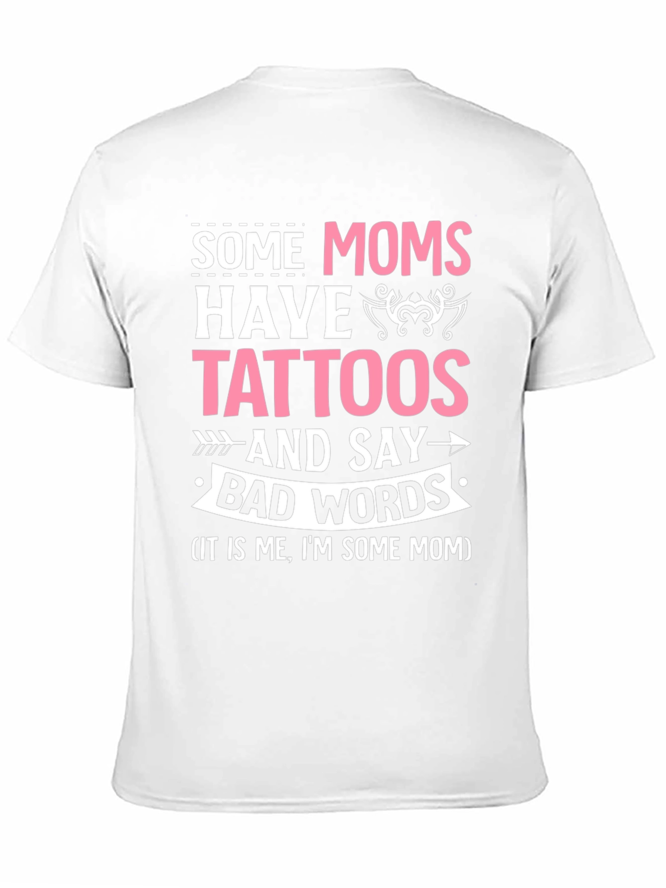 Some Moms Have Tattoos T-Shirt