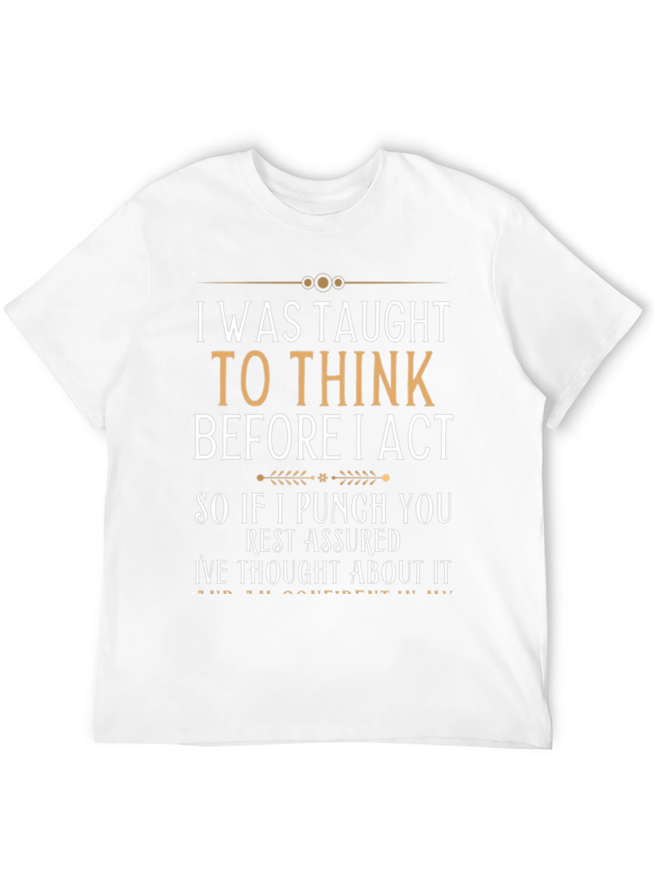 I Was Taught To Think Funny Sarcastic T-Shirt