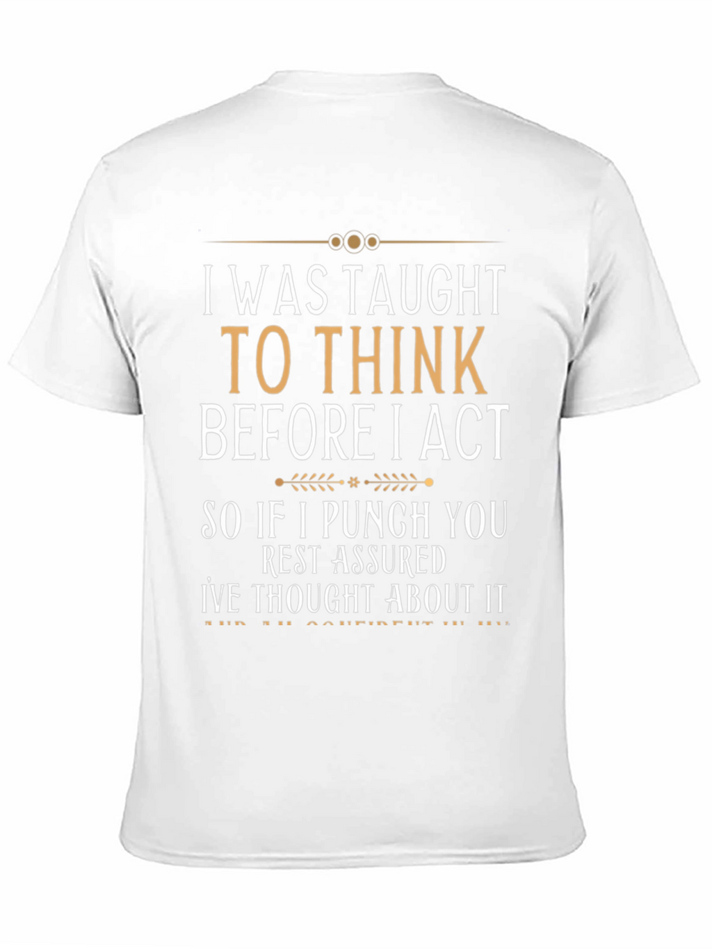 I Was Taught To Think Funny Sarcastic T-Shirt