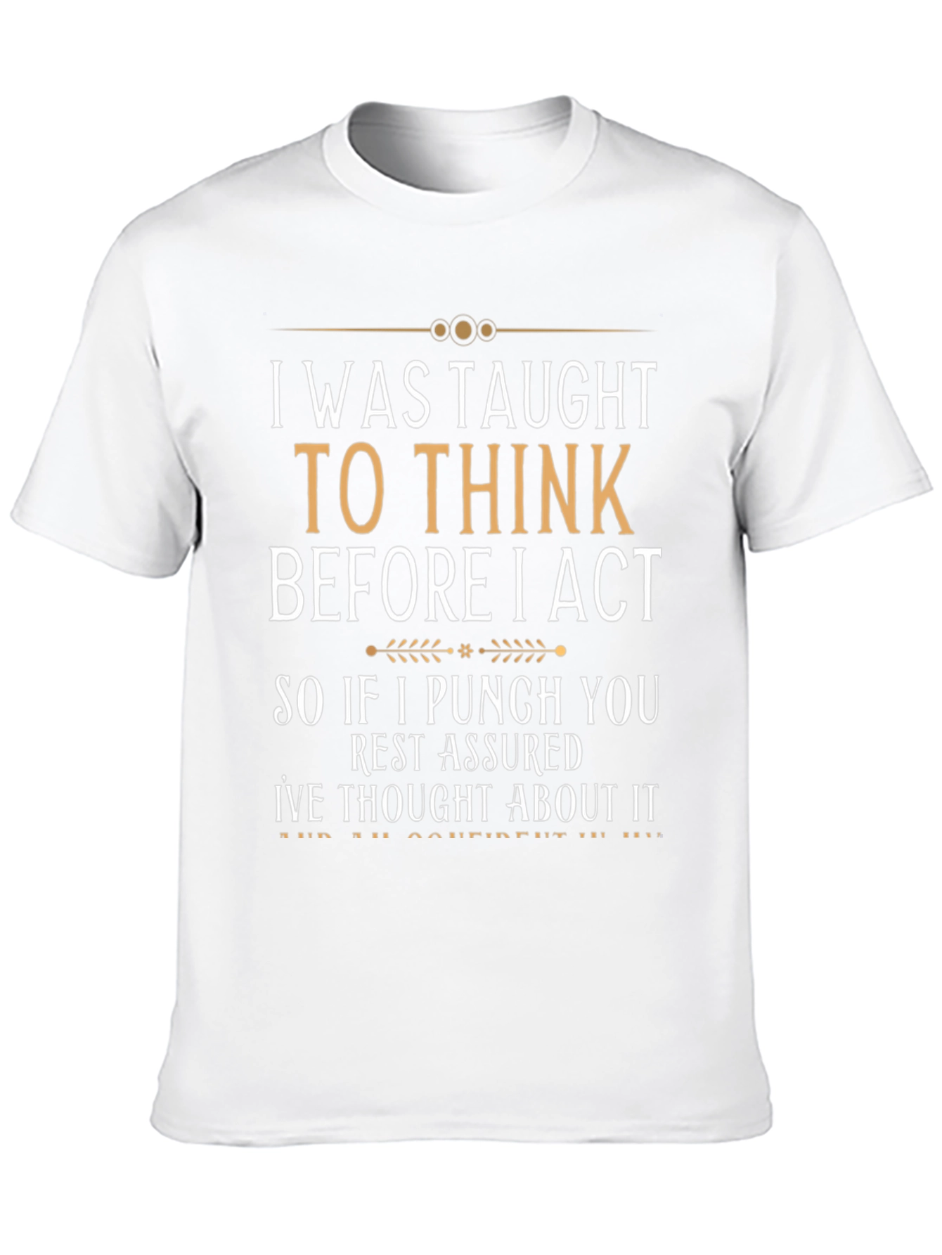 I Was Taught To Think Funny Sarcastic T-Shirt