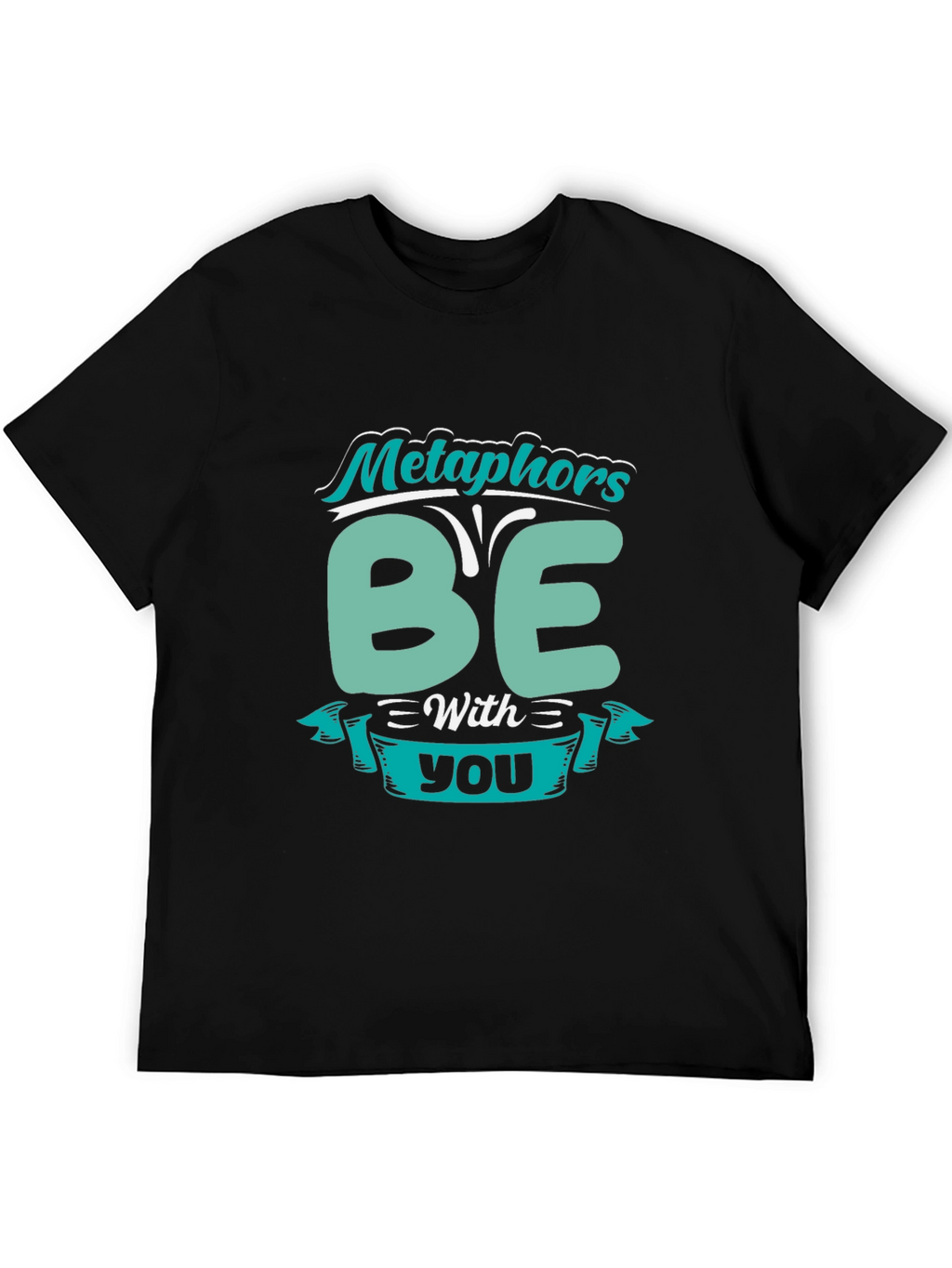 Metaphors Be With You Funny T-Shirt