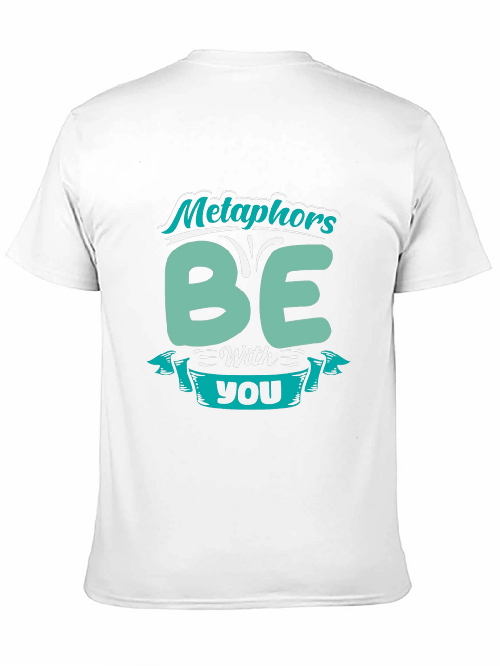 Metaphors Be With You Funny T-Shirt