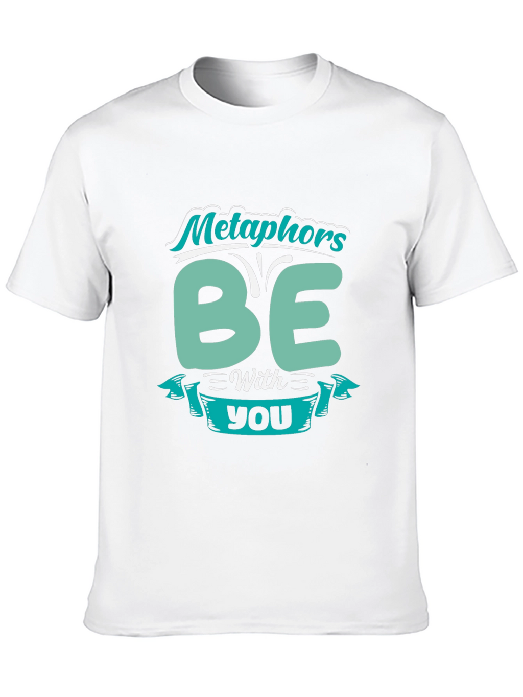 Metaphors Be With You Funny T-Shirt
