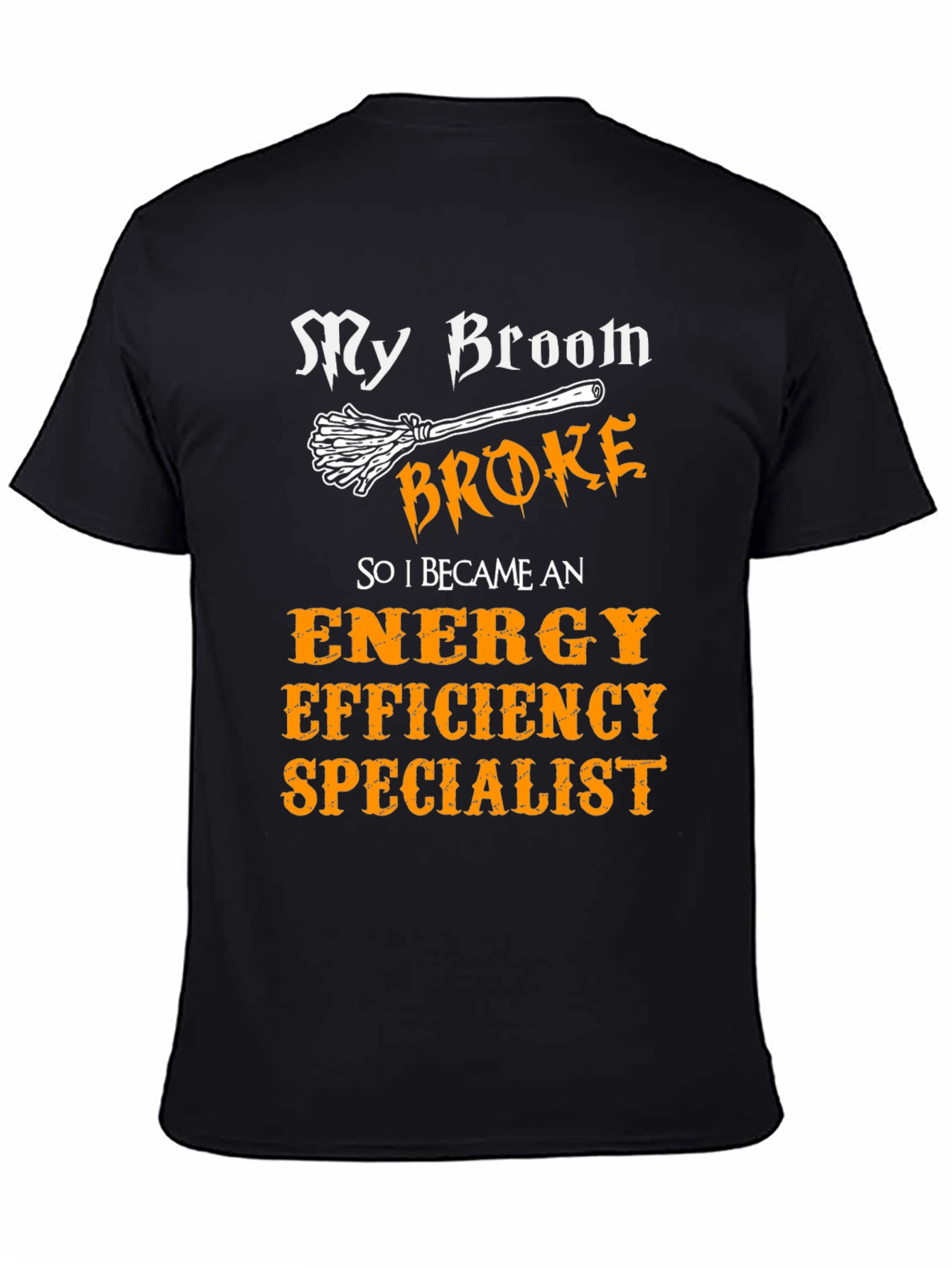 My Broom Broke Energy Efficiency Specialist T-Shirt