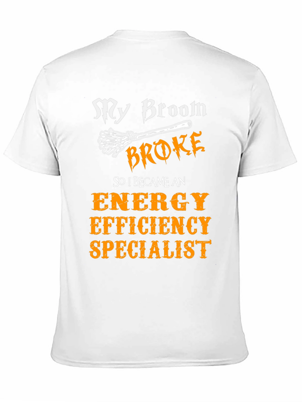 My Broom Broke Energy Efficiency Specialist T-Shirt