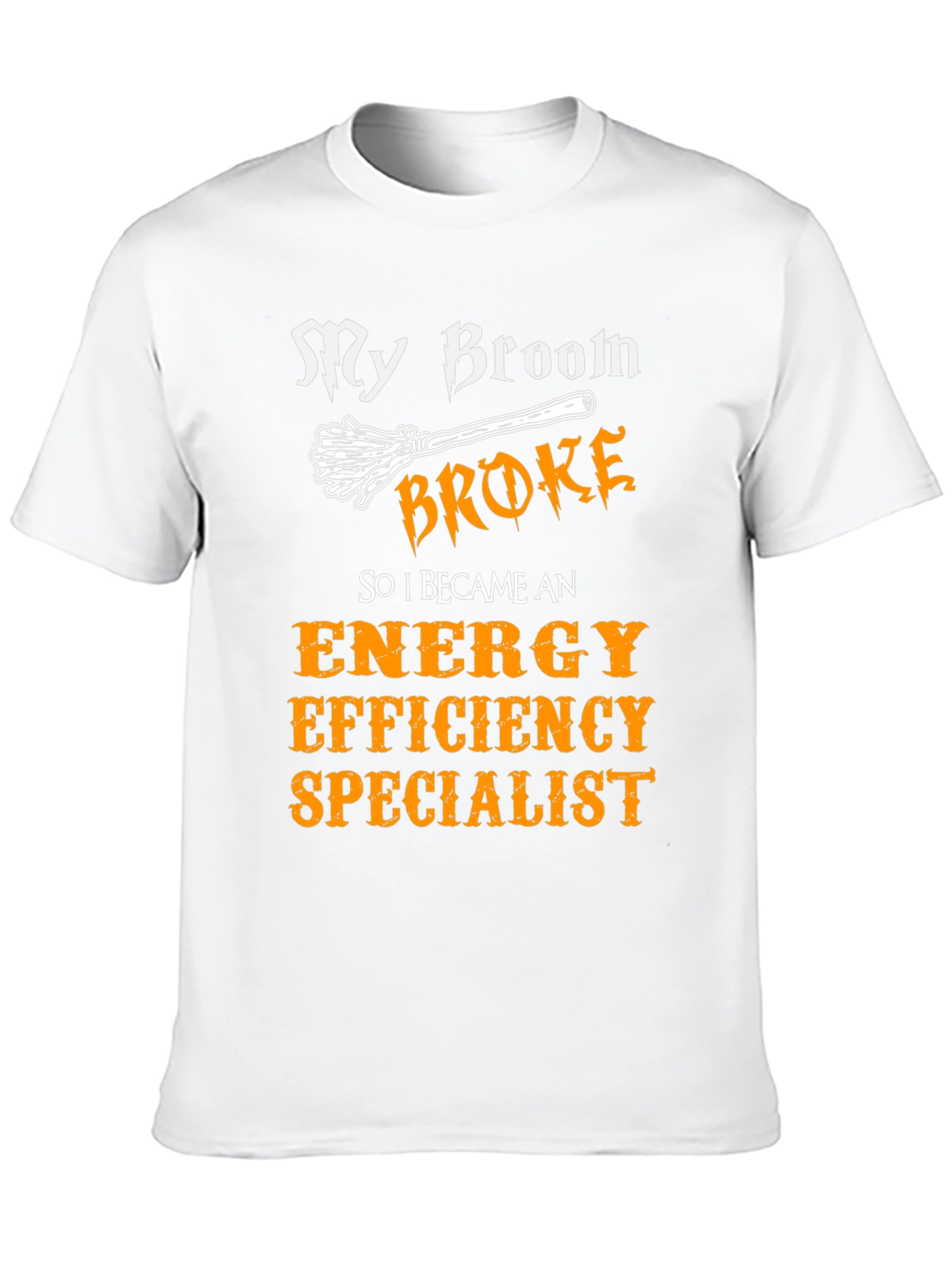 My Broom Broke Energy Efficiency Specialist T-Shirt