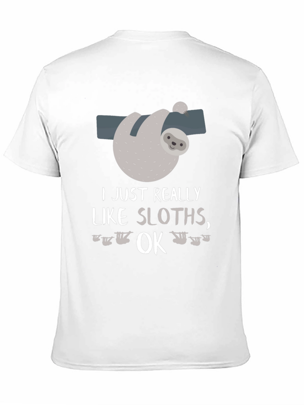 Funny Sloth Lover T-Shirt I Just Really Like Sloths