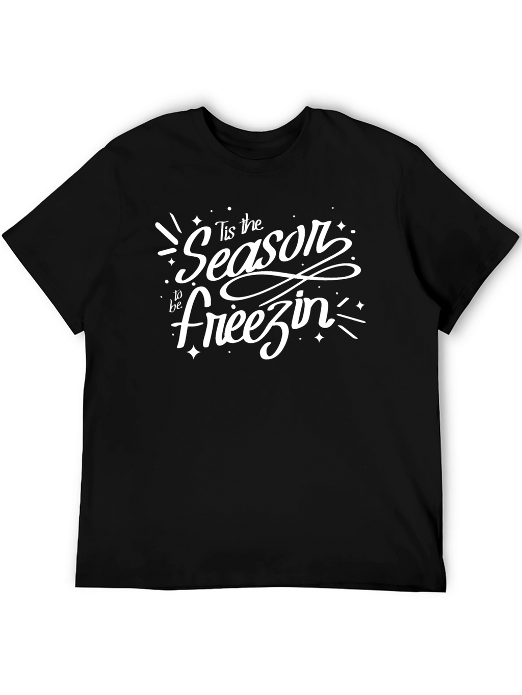Tis the Season to be Freezin Graphic Tee