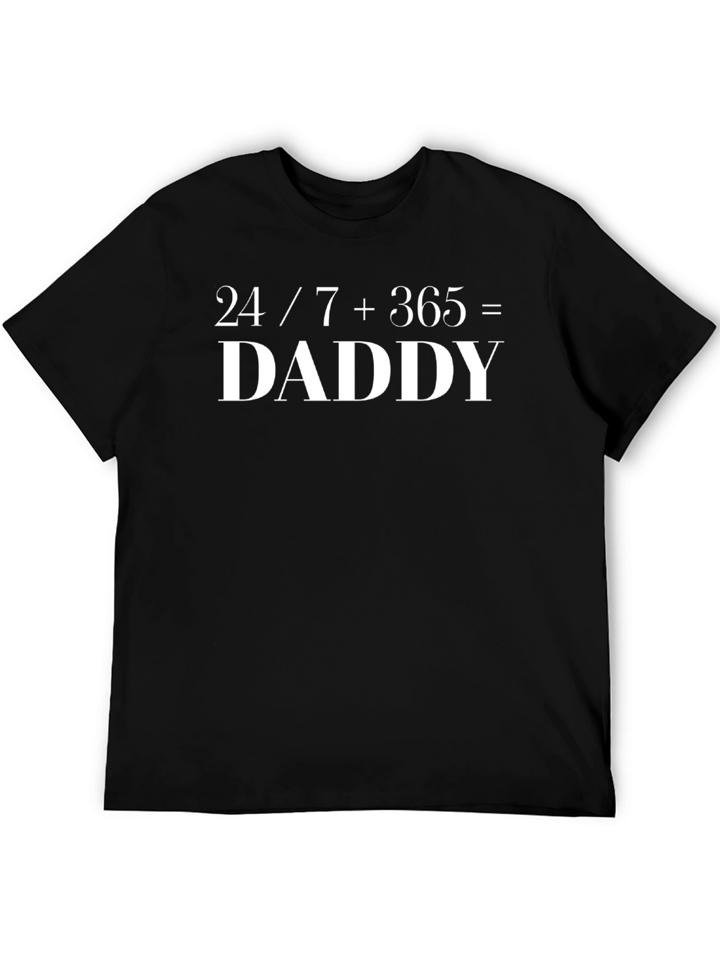 24/7 + 365 = Daddy Graphic Tee