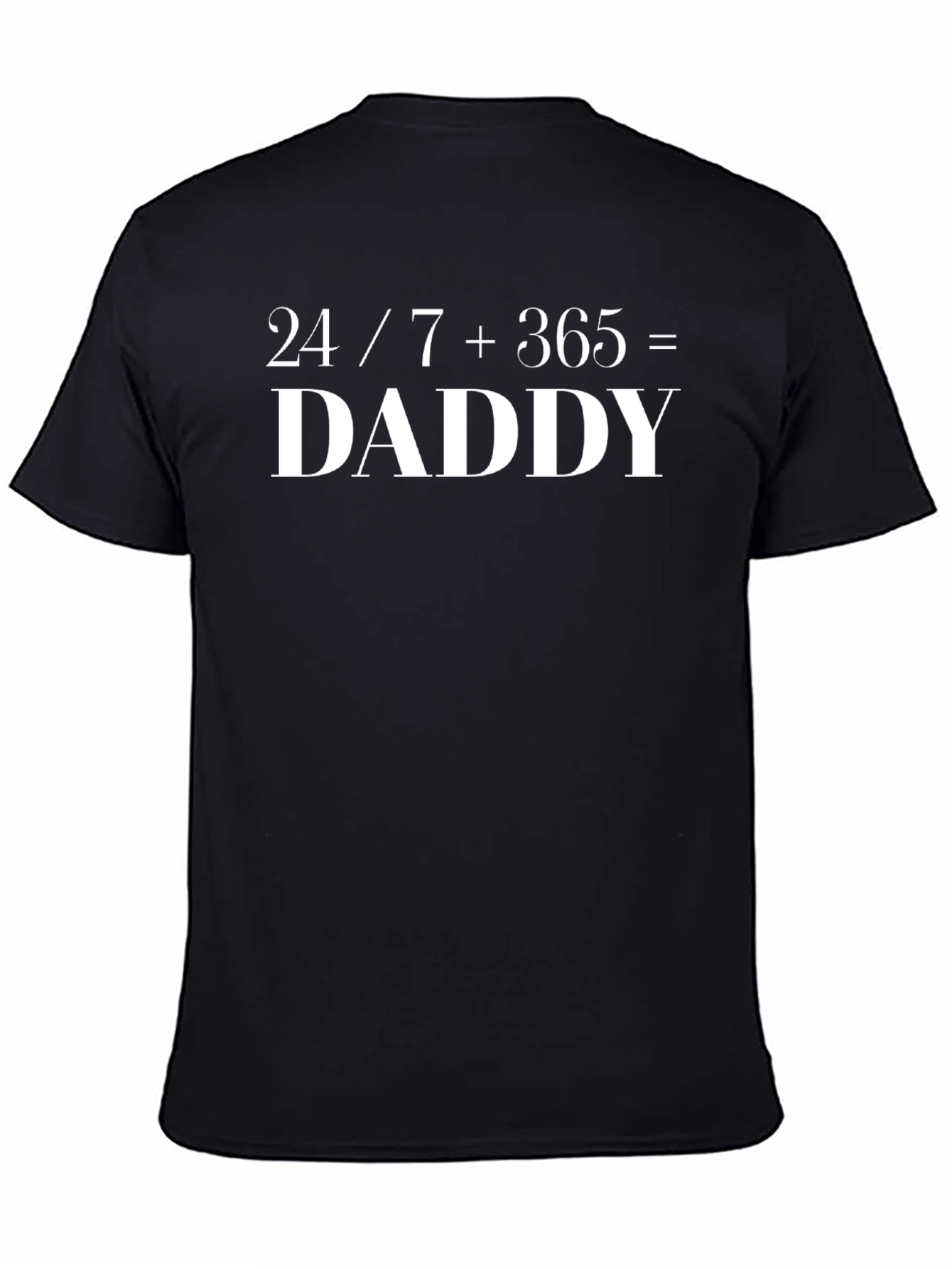 24/7 + 365 = Daddy Graphic Tee
