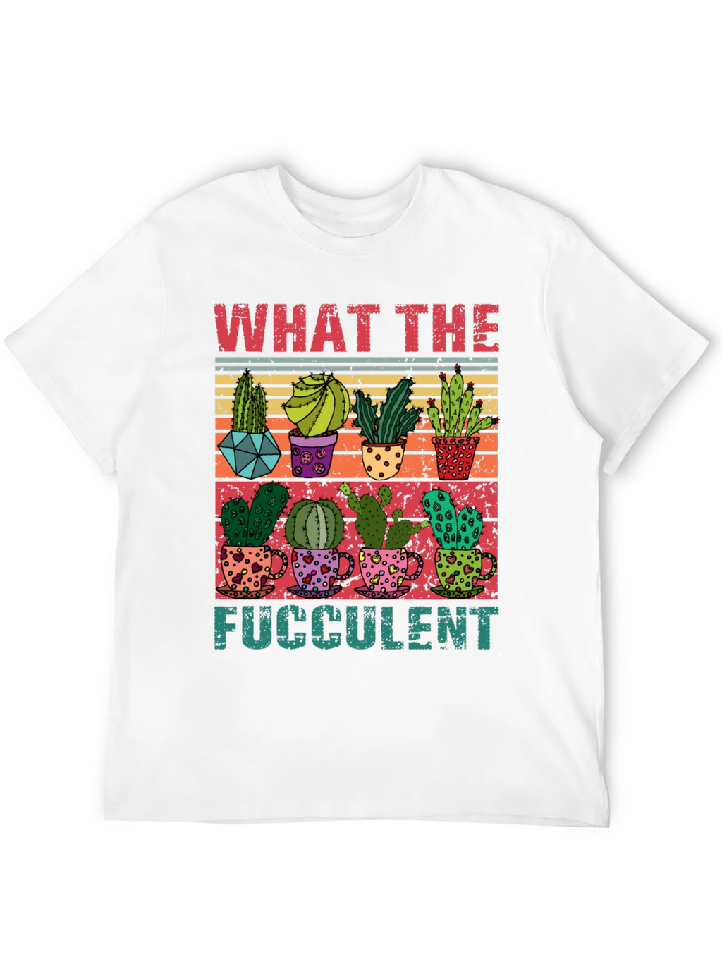 What The Fucculent T-Shirt - Cactus Lover Tee