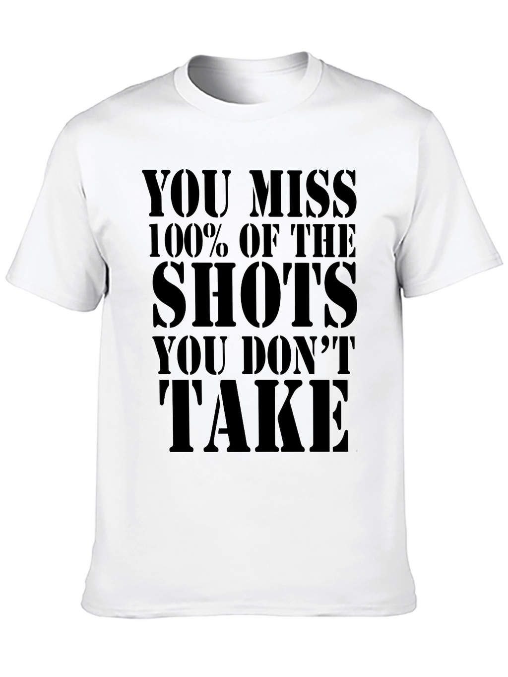 Motivational T-Shirt: You Miss 100% of The Shots