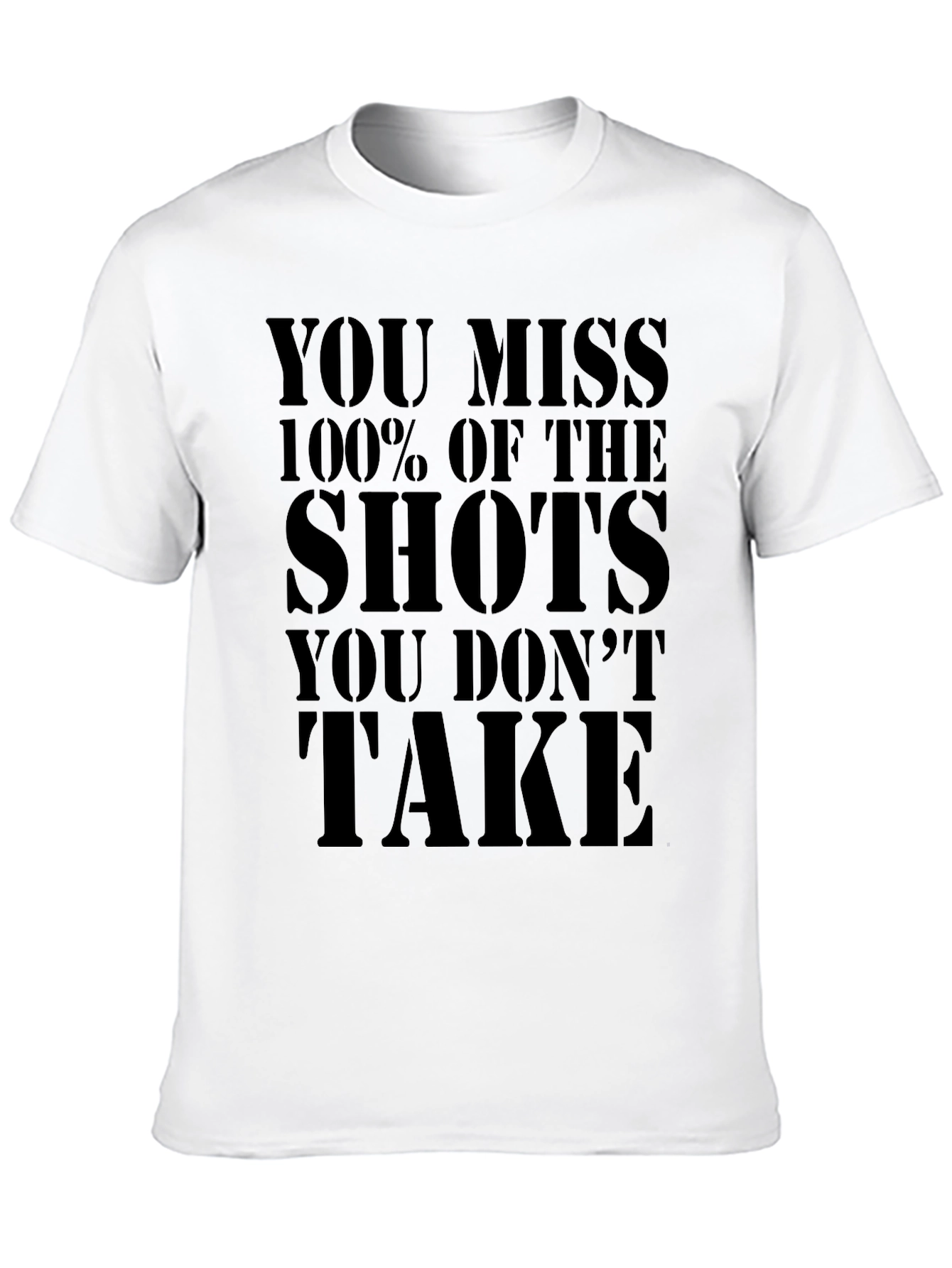 Motivational T-Shirt: You Miss 100% of The Shots
