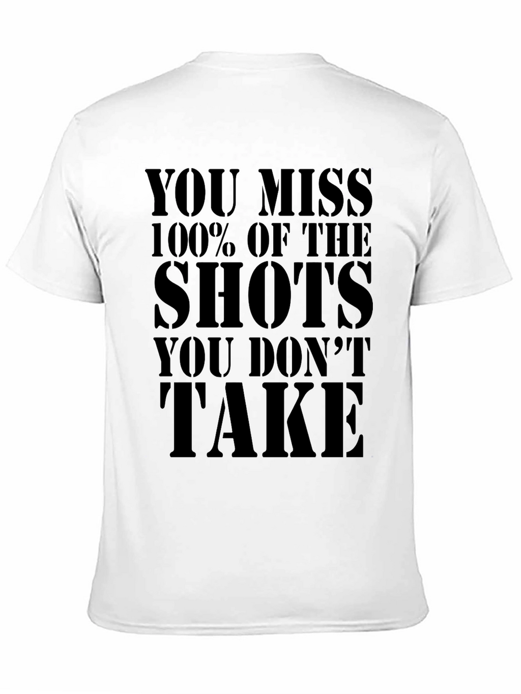 Motivational T-Shirt: You Miss 100% of The Shots