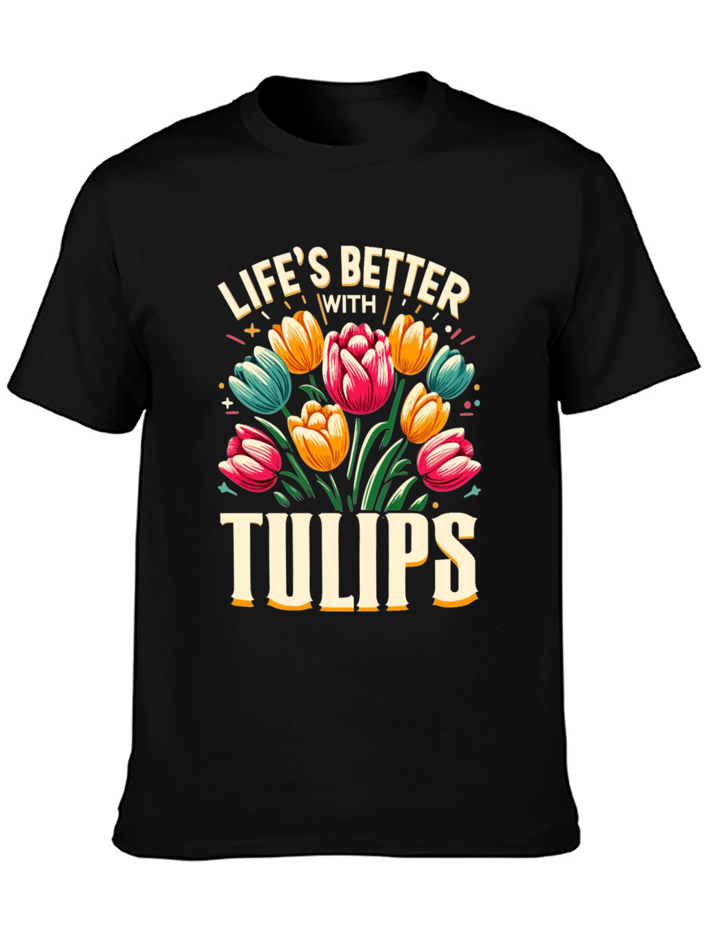 Lifes Better with Tulips Black T-Shirt