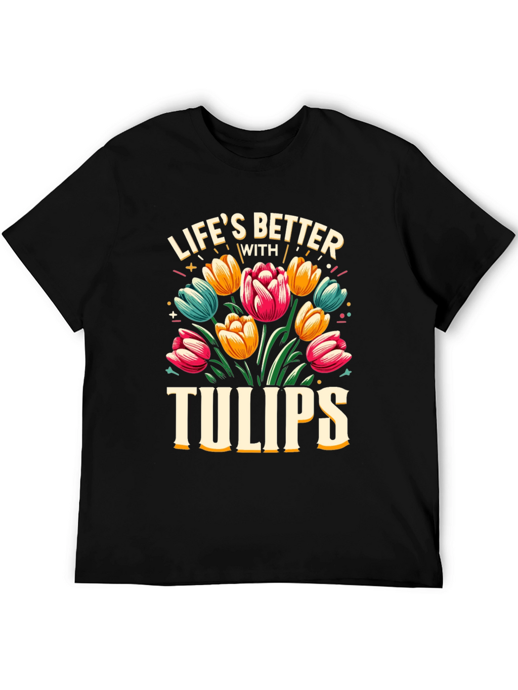 Lifes Better with Tulips Black T-Shirt