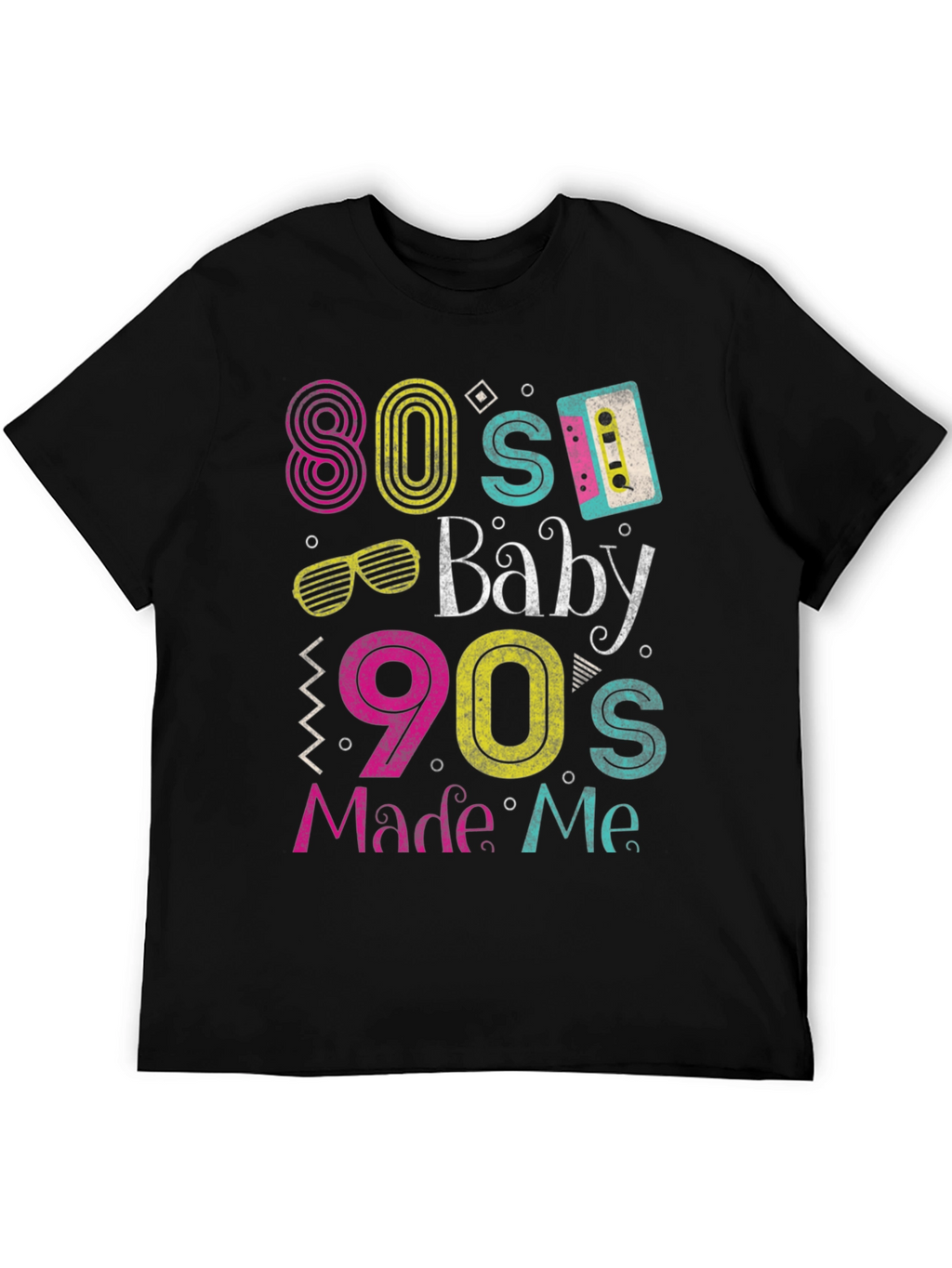 80s Baby 90s Made Me T-Shirt