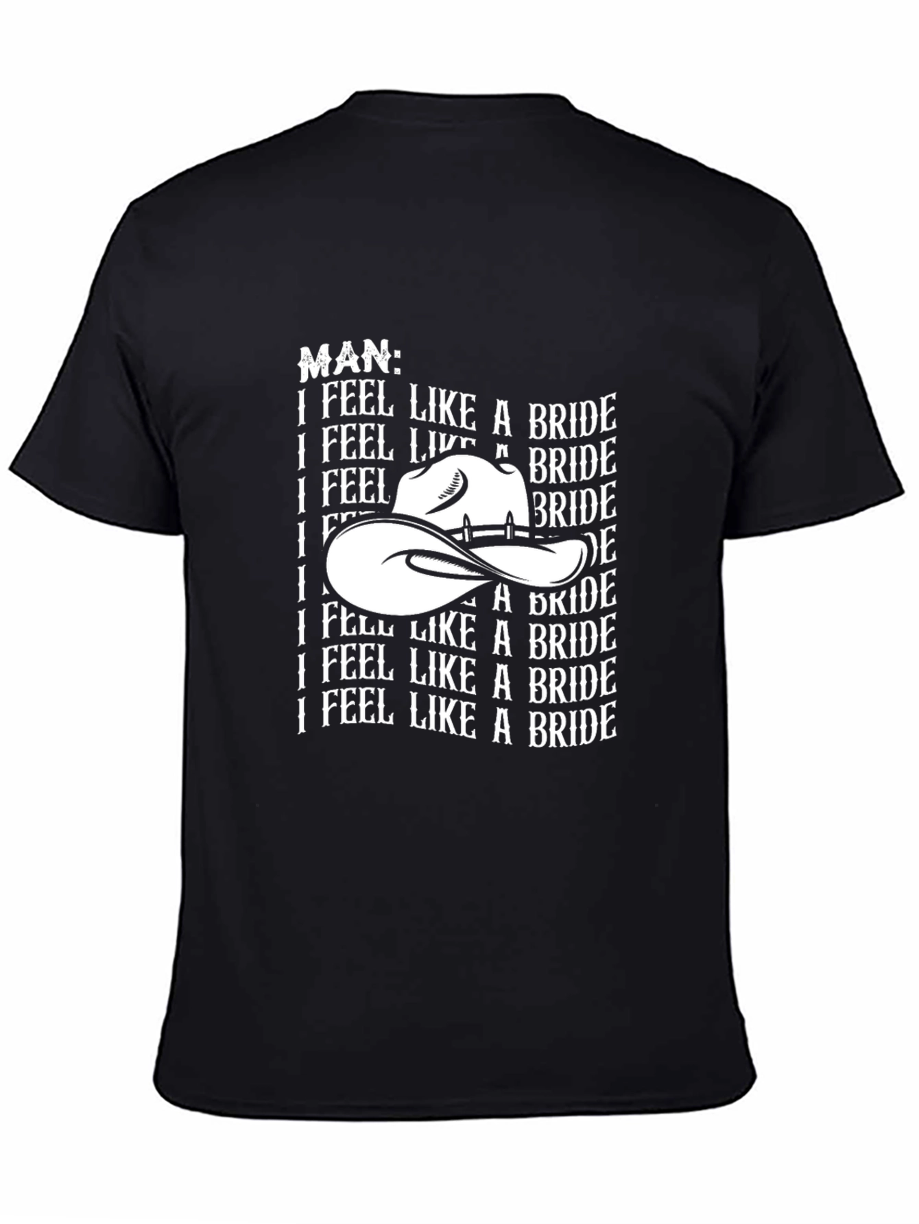 Man I Feel Like A Bride Graphic Tee Shirt